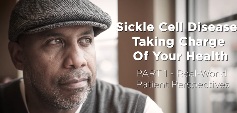Sickle Cell Disease: Taking Charge Of Your Health Part 1 – Real-World Patient Perspectives