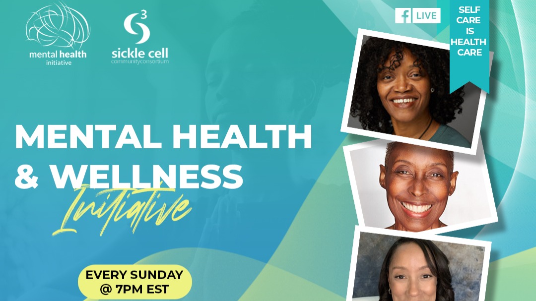 Sickle Cell Community Consortium: Mental Health & Wellness Initiative Sickle Cell Community Consortium: Mental Health & Wellness Initiative
